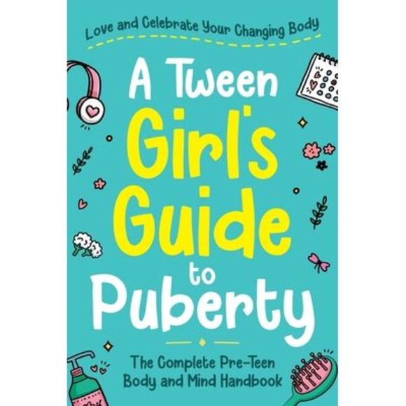 A Tween Girl's Guide to Puberty: Love and Celebrate Your Changing Body. The Comp - Picture 1 of 1